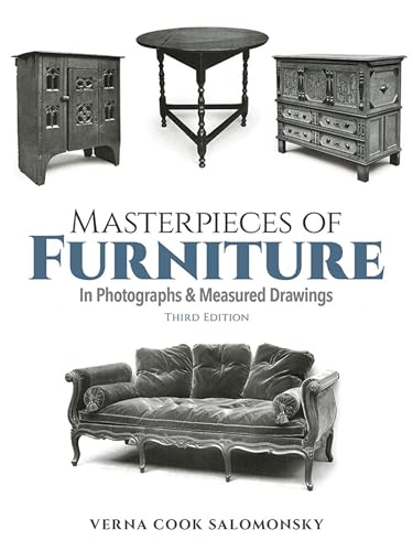 Masterpieces of Furniture in Photographs and Measured Drawings: Third Edition von Dover Publications