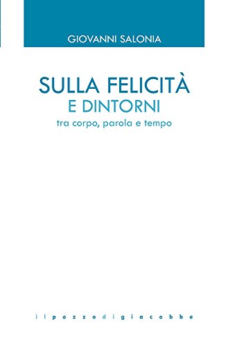 Sulla felicità e dintorni. Tra corpo, parola e tempo (GTK Gestalt Therapy Kairòs)