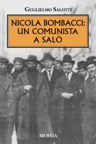Nicola Bombacci: un comunista a Salò (1939-1945. Seconda guerra mondiale) von Mursia