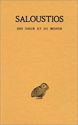 Saloustios, Des Dieux Et Du Monde (Collection Des Universites De France Serie Grecque, 144, Band 144)