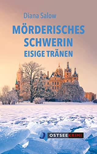 Mörderisches Schwerin: Eisige Tränen (Ostseekrimi)