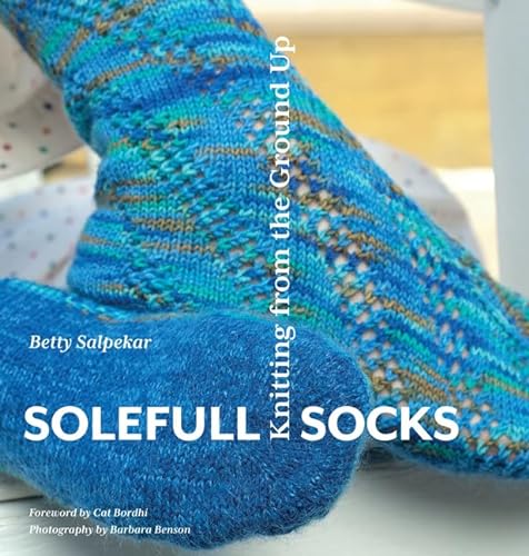 Solefull Socks: Knitting from the Ground Up