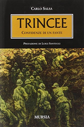 Trincee: Confidenze di un fante (Testimonianze fra cronaca e storia) von Mursia