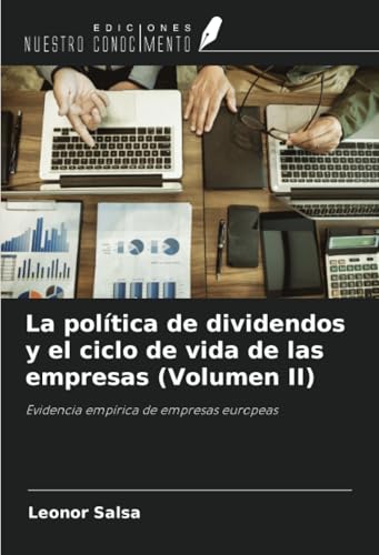 La política de dividendos y el ciclo de vida de las empresas (Volumen II): Evidencia empírica de empresas europeas von Ediciones Nuestro Conocimiento