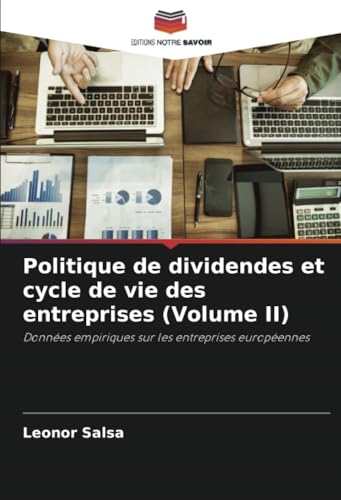 Politique de dividendes et cycle de vie des entreprises (Volume II): Données empiriques sur les entreprises européennes
