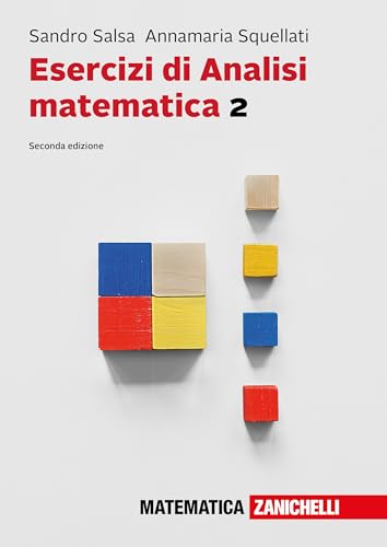 Esercizi di analisi matematica 2. Con ebook. Integrazione multipla secondo Riemann su linee e superfici secondo Lebesque. (Vol. 2) von Zanichelli
