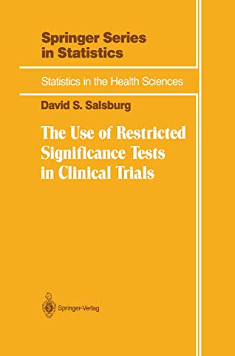 The Use of Restricted Significance Tests in Clinical Trials (Statistics for Biology and Health)