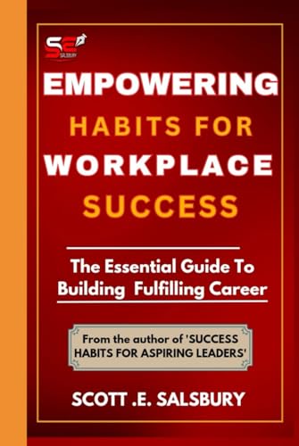 Empowering Habits For Workplace Success: The Essential Guide To Building Fulfilling Career von Independently published