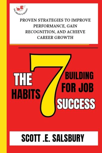 The 7 Building Habits For Job Success: Proven Strategies To Improve Performance, Gain Recognition, And Achieve Career Growth The 7 Building Habits For Job Success: Proven Strategies To Improve Performance, Gain Recognition, And Achieve Career Growth von Independently published