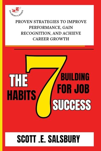 The 7 Building Habits For Job Success: Proven Strategies To Improve Performance, Gain Recognition, And Achieve Career Growth The 7 Building Habits For Job Success: Proven Strategies To Improve Performance, Gain Recognition, And Achieve Career Growth von Independently published