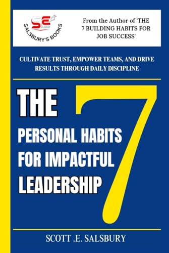The 7 Personal Habits For Impactful Leadership: Cultivate Trust, Empower Teams, And Drive Results Through Daily Discipline The 7 Personal Habits For Impactful Leadership: Cultivate Trust, Empower Teams, And Drive Results Through Daily Discipline von Independently published