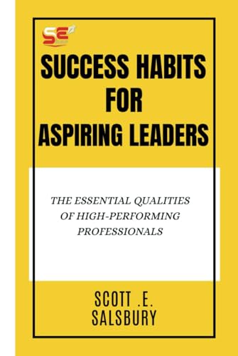 Success Habits For Aspiring Leaders: The Essential Qualities Of High-Performing Professionals Success Habits For Aspiring Leaders: The Essential Qualities Of High-Performing Professionals von Independently published