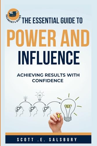 The essential guide to power and influence: Achieving Results with confidence von Independently published