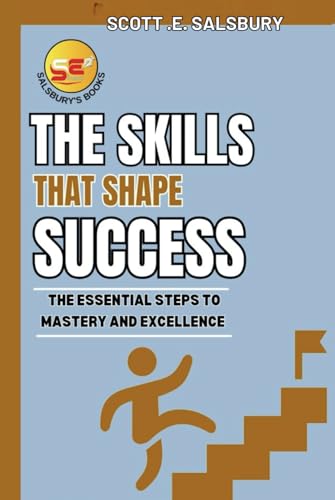 The skills that shape success: the essential steps to mastery and excellence von Independently published