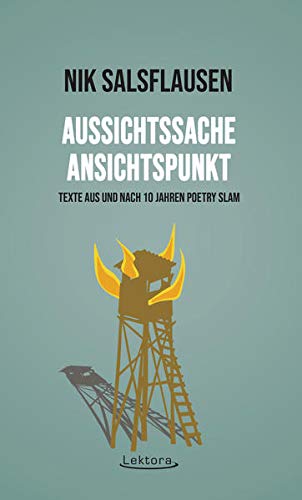 Aussichtssache, Ansichtspunkt: Texte aus und nach 10 Jahren Poetry Slam