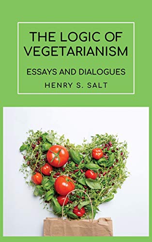 The Logic of Vegetarianism: Essays and Dialogues von Alicia Editions