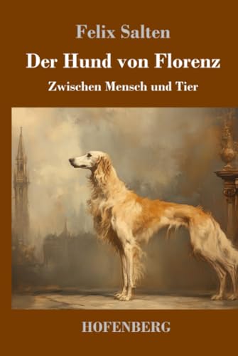 Der Hund von Florenz: Zwischen Mensch und Tier von Henricus - Edition Deutsche Klassik GmbH