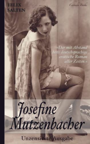 Josefine Mutzenbacher (Unzensierte Ausgabe): Der mit Abstand beste deutschsprachige erotische Roman aller Zeiten von Bookmundo Direct