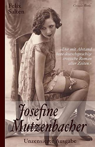 Josefine Mutzenbacher (Unzensierte Ausgabe): Der mit Abstand beste deutschsprachige erotische Roman aller Zeiten von Lulu.com