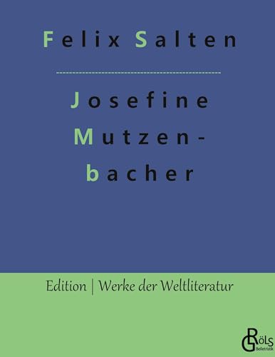 Josefine Mutzenbacher: Die Geschichte einer Wienerischen Dirne von ihr selbst erzählt (Edition Werke der Weltliteratur - Hardcover) von Gröls Verlag