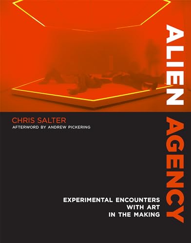 Alien Agency: Experimental Encounters with Art in the Making von MIT Press