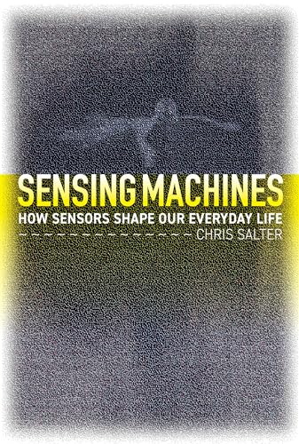 Sensing Machines: How Sensors Shape Our Everyday Life