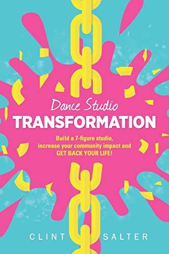 Dance Studio TRANSFORMATION: Build a 7-figure studio, increase your community impact and GET BACK YOUR LIFE! von Ingramcontent