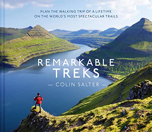 Remarkable Treks: Plan the Walking Trip of a Lifetime on the World's most spectacular Trails