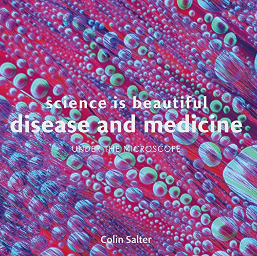 Science is Beautiful: Disease and Medicine: Under the Microscope von Batsford