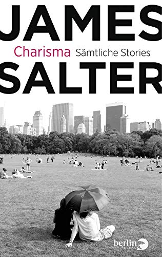 Charisma: Sämtliche Stories & drei literarische Essays: Sämtliche Stories & drei literarische Essays. Mit einem Vorwort von John Banville