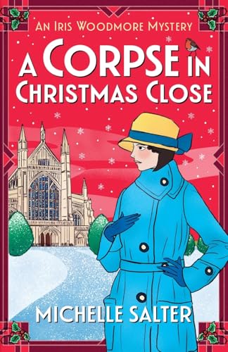A Corpse in Christmas Close: A festive historical cozy mystery from Michelle Salter (The Iris Woodmore Mysteries, 5) von Boldwood Books