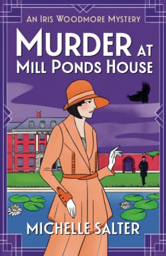 Murder at Mill Ponds House: Discover the BRAND NEW brilliantly gripping Iris Woodmore Mystery from Michelle Salter for 2025 (The Iris Woodmore Mysteries, 6) von Boldwood Books