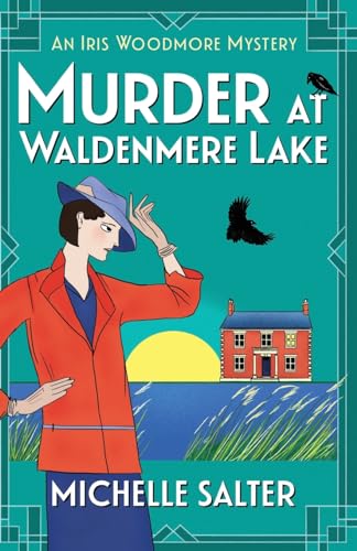 Murder at Waldenmere Lake: A page-turning cozy historical murder mystery from Michelle Salter (The Iris Woodmore Mysteries, 2)