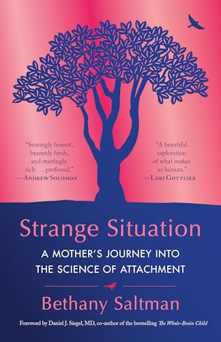 Strange Situation: A Mother's Journey into the Science of Attachment von Random House Publishing Group