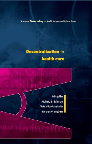 Decentralization In Health Care: Strategies And Outcomes (Euorpean Observatory on Health Systems and Policies) von Open University Press