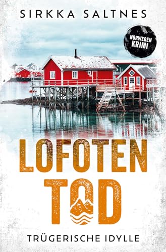 LOFOTENTOD - Trügerische Idylle: Norwegenkrimi LOFOTENTOD - Trügerische Idylle: Norwegenkrimi von tolino media