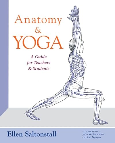 Anatomy and Yoga: A Guide for Teachers and Students