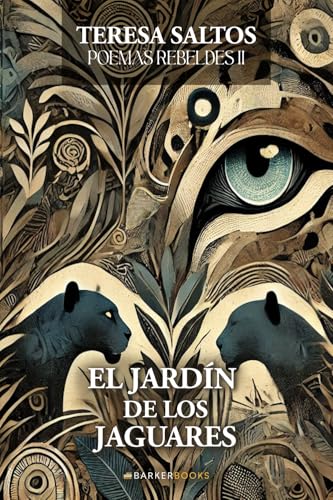 El jardín de los jaguares: Poemas Rebeldes II von Barker Publishing LLC