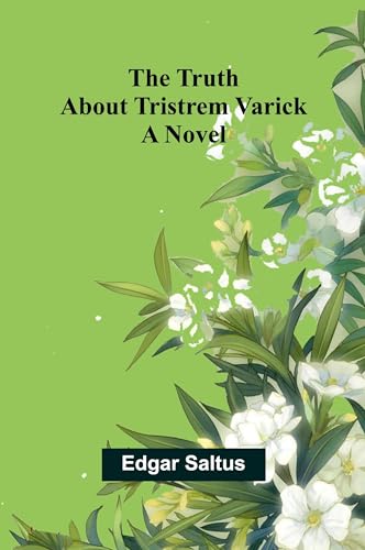 The Truth About Tristrem Varick: A Novel von Alpha Edition