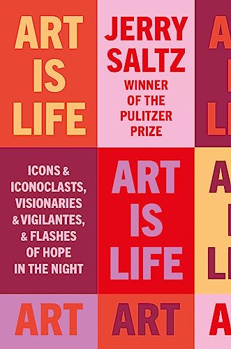 Art is Life: Icons & Iconoclasts, Visionaries & Vigilantes, & Flashes of Hope in the Night Art is Life: Icons & Iconoclasts, Visionaries & Vigilantes, & Flashes of Hope in the Night