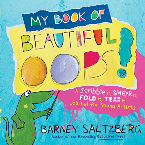 My Book of Beautiful Oops!: A Scribble It, Smear It, Fold It, Tear It Journal for Young Artists