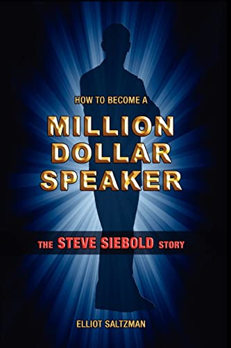 How To Become A Million Dollar Speaker: The Steve Siebold Story von London House Press
