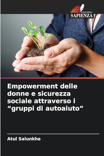 Empowerment delle donne e sicurezza sociale attraverso i "gruppi di autoaiuto" von Edizioni Sapienza