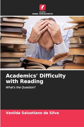Academics' Difficulty with Reading: What's the Question?
