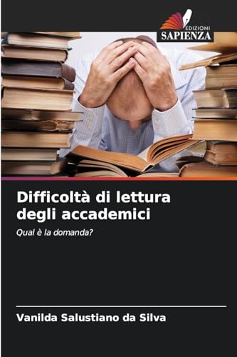 Difficoltà di lettura degli accademici: Qual è la domanda? von Edizioni Sapienza