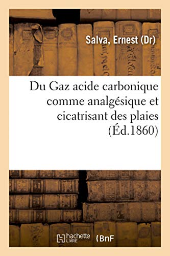 Du Gaz acide carbonique comme analgésique et cicatrisant des plaies von Hachette Livre - BNF