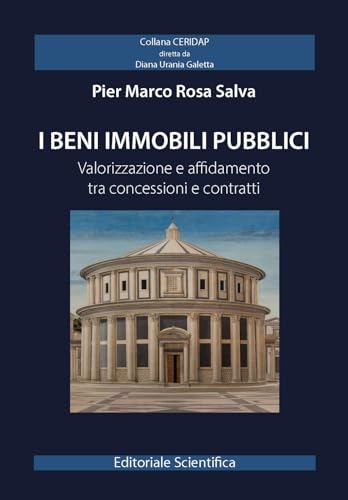 I beni immobili pubblici. Valorizzazione e affidamento tra concessioni e contratti (CERIDAP) von Editoriale Scientifica
