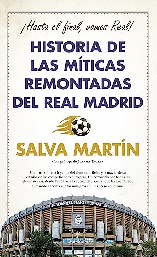 Historia de las míticas remontadas del Real Madrid: ¡Hasta el final, vamos Real! (Deporte y aventura) von Almuzara