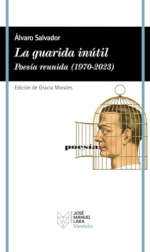 La guarida inútil. Poesía reunida (1970-2023) (VANDALIA) von Fundación José Manuel Lara