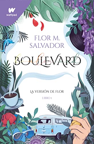 Boulevard. Libro 1: La versión de Flor (edición revisada por la autora) (Wattpad, Band 1) von MONTENA